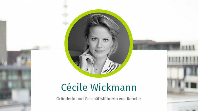 Cécile Wickmann, Gründerin und Geschäftsführerin von Rebelle