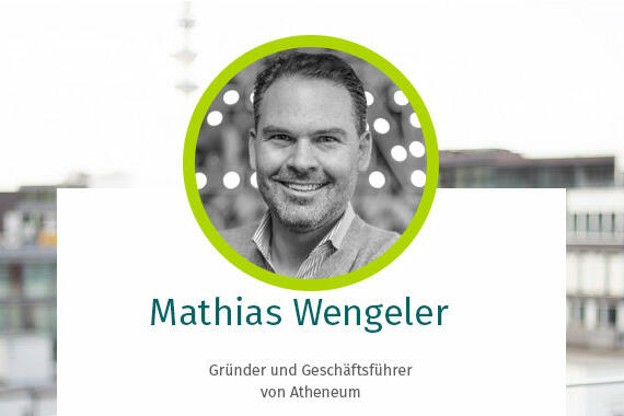 Mathias Wengeler ist Gründer und Geschäftsführer von Atheneum